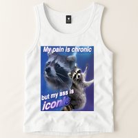 My Pain Is Chronic But My Ass Is Iconic Funny Raccoon Meme Tank Top