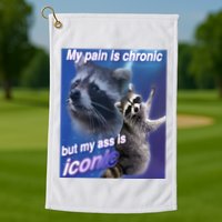 My Pain Is Chronic But My Ass Is Iconic Funny Raccoon Meme Golf Towel