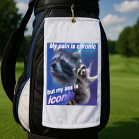 My Pain Is Chronic But My Ass Is Iconic Funny Raccoon Meme Golf Towel