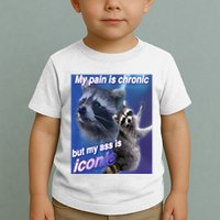 My Pain Is Chronic But My Ass Is Iconic Funny Raccoon Meme Toddler T-Shirt