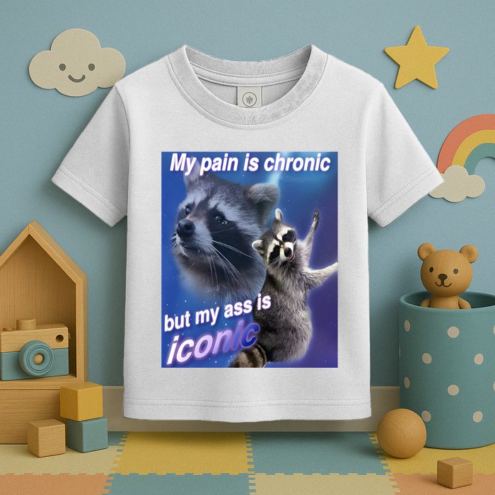 My Pain Is Chronic But My Ass Is Iconic Funny Raccoon Meme Toddler T-Shirt