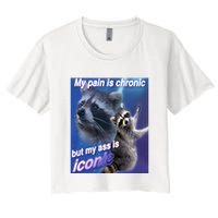 My Pain Is Chronic But My Ass Is Iconic Funny Raccoon Meme Crop Top
