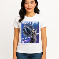 My Pain Is Chronic But My Ass Is Iconic Funny Raccoon Meme Womens T-Shirt