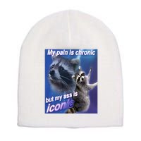 My Pain Is Chronic But My Ass Is Iconic Funny Raccoon Meme Short Acrylic Beanie