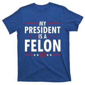 My President Is A Felon Gift T-Shirt