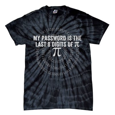 My Password Is The Last 8 Digits of Pi Funny Math Nerdy Tie-Dye T-Shirt