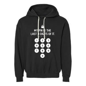 My Pin Is The Last 4 Digits Of Pi Number Symbol Pi Day Math Garment-Dyed Fleece Hoodie