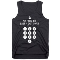 My Pin Is The Last 4 Digits Of Pi Number Symbol Pi Day Math Tank Top