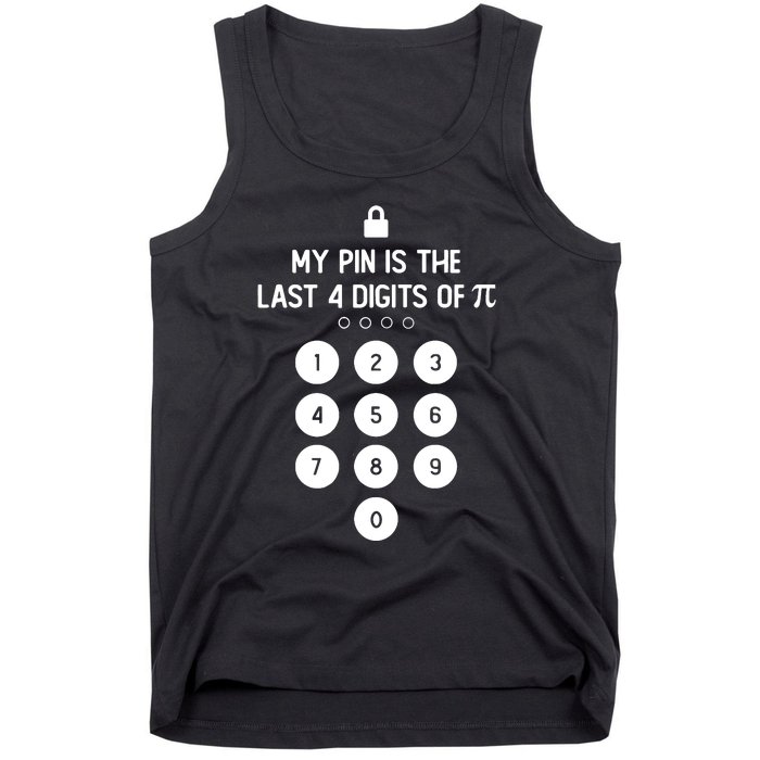 My Pin Is The Last 4 Digits Of Pi Number Symbol Pi Day Math Tank Top