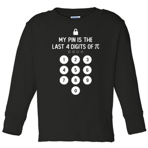 My Pin Is The Last 4 Digits Of Pi Number Symbol Pi Day Math Toddler Long Sleeve Shirt