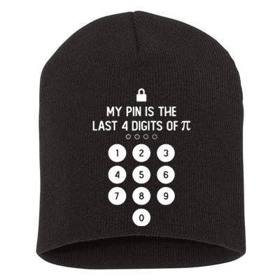 My Pin Is The Last 4 Digits Of Pi Number Symbol Pi Day Math Short Acrylic Beanie