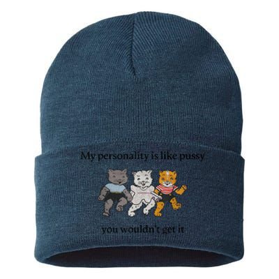 My Personality Is Like Pus.sy You Wouldn't Get It Sustainable Knit Beanie