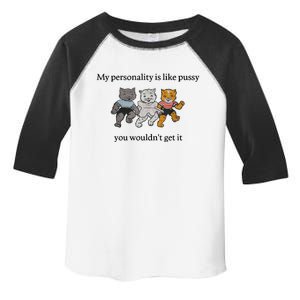 My Personality Is Like Pus.sy You Wouldn't Get It Toddler Fine Jersey T-Shirt