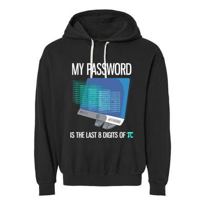 My Password Is The Last 8 Digits Of Pi Funny Programmer Garment-Dyed Fleece Hoodie