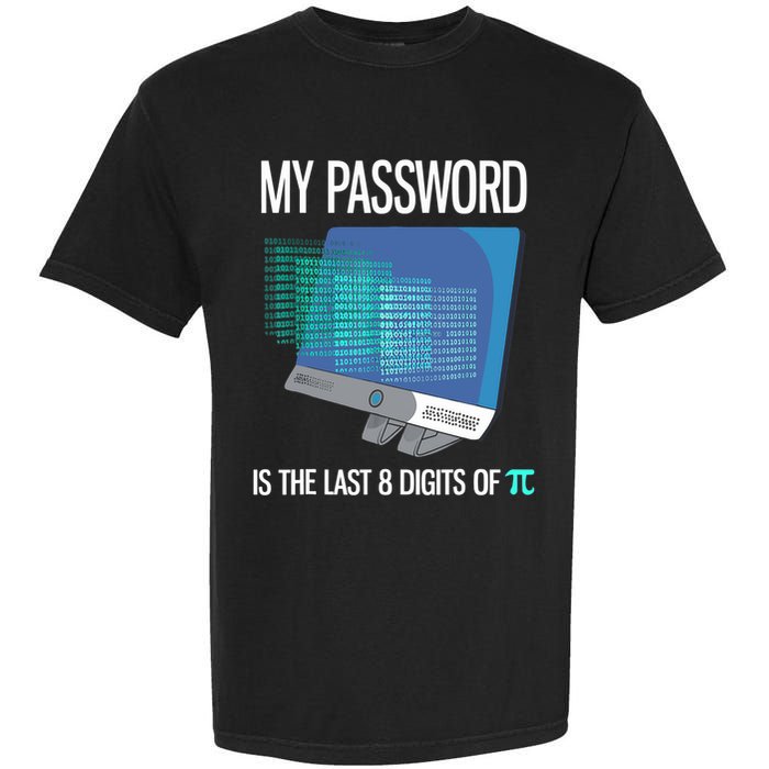 My Password Is The Last 8 Digits Of Pi Funny Programmer Garment-Dyed Heavyweight T-Shirt