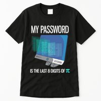 My Password Is The Last 8 Digits Of Pi Funny Programmer Tall T-Shirt