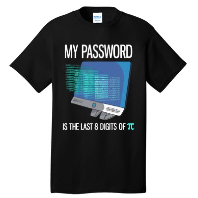 My Password Is The Last 8 Digits Of Pi Funny Programmer Tall T-Shirt