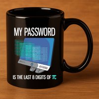 My Password Is The Last 8 Digits Of Pi Funny Programmer 11oz C Handle Ceramic Mug