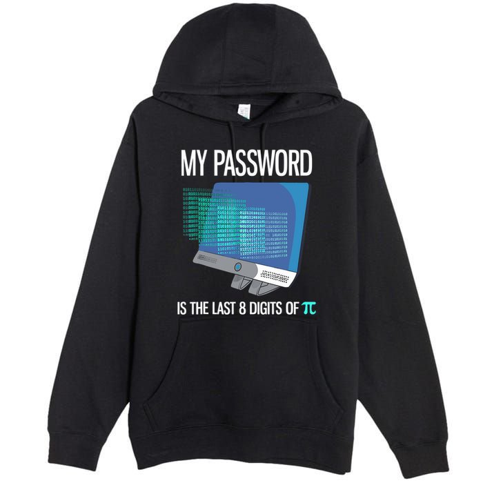 My Password Is The Last 8 Digits Of Pi Funny Programmer Premium Pullover Hoodie