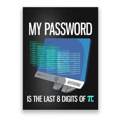 My Password Is The Last 8 Digits Of Pi Funny Programmer Poster