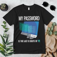 My Password Is The Last 8 Digits Of Pi Funny Programmer Premium T-Shirt
