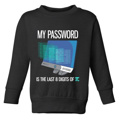 My Password Is The Last 8 Digits Of Pi Funny Programmer Toddler Sweatshirt