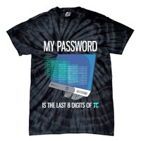 My Password Is The Last 8 Digits Of Pi Funny Programmer Tie-Dye T-Shirt