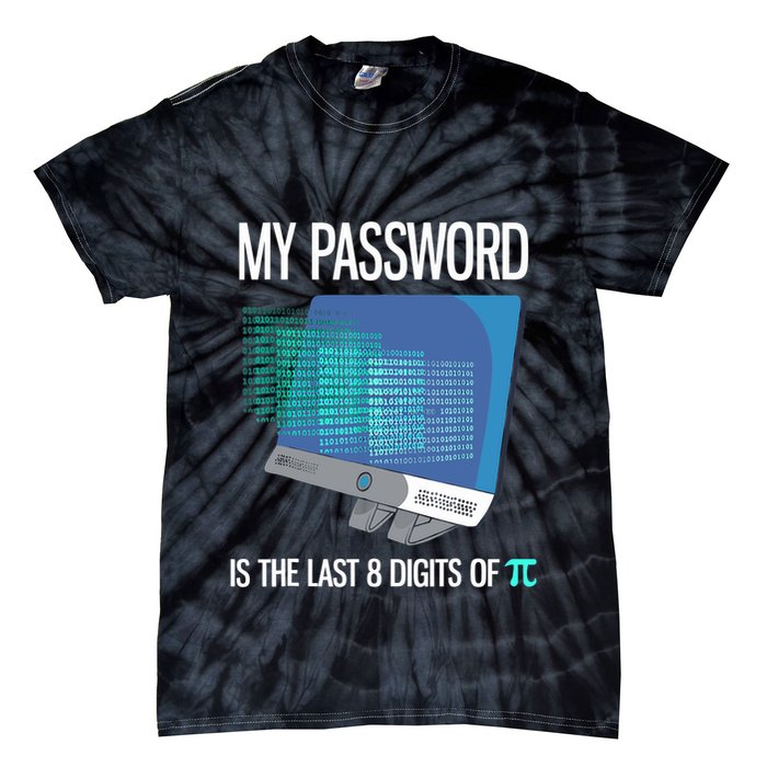 My Password Is The Last 8 Digits Of Pi Funny Programmer Tie-Dye T-Shirt