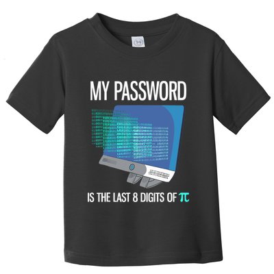 My Password Is The Last 8 Digits Of Pi Funny Programmer Toddler T-Shirt