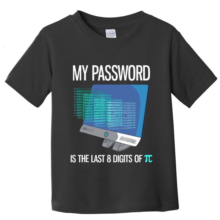 My Password Is The Last 8 Digits Of Pi Funny Programmer Toddler T-Shirt