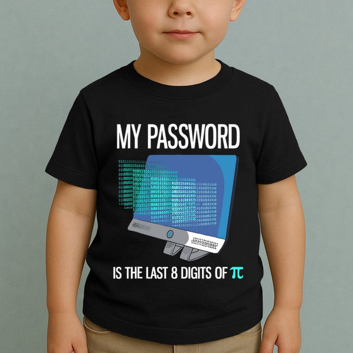 My Password Is The Last 8 Digits Of Pi Funny Programmer Toddler T-Shirt