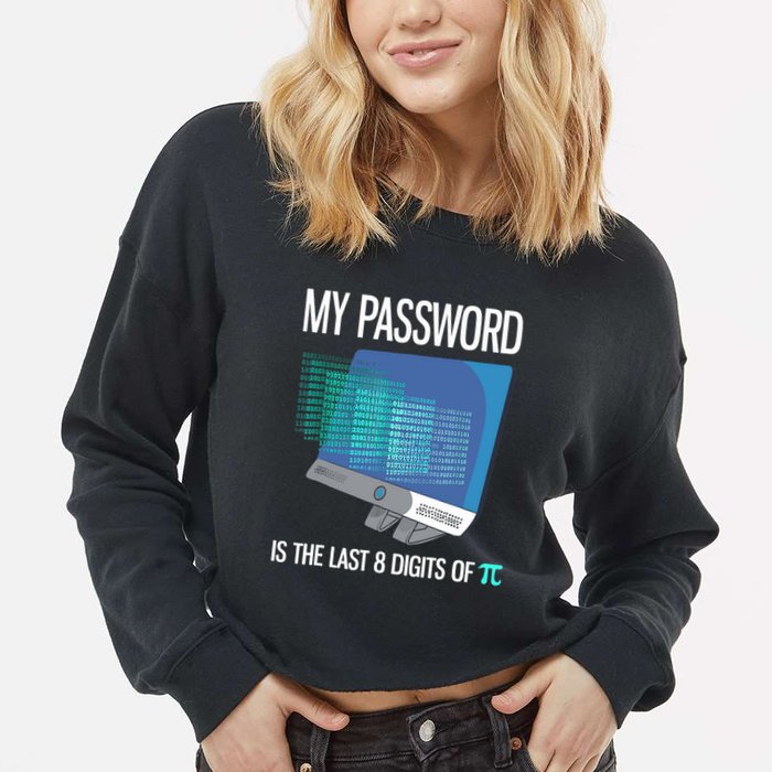 My Password Is The Last 8 Digits Of Pi Funny Programmer Cropped Pullover Crew