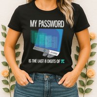 My Password Is The Last 8 Digits Of Pi Funny Programmer Womens T-Shirt
