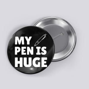 My Pen Is Huge Button