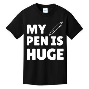 My Pen Is Huge Kids T-Shirt