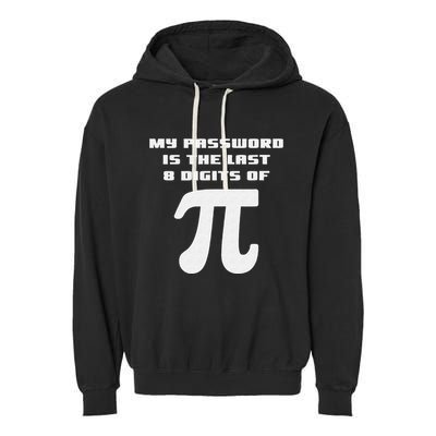 My Password Is The Last 8 Digits Of Pi Math Teacher Garment-Dyed Fleece Hoodie
