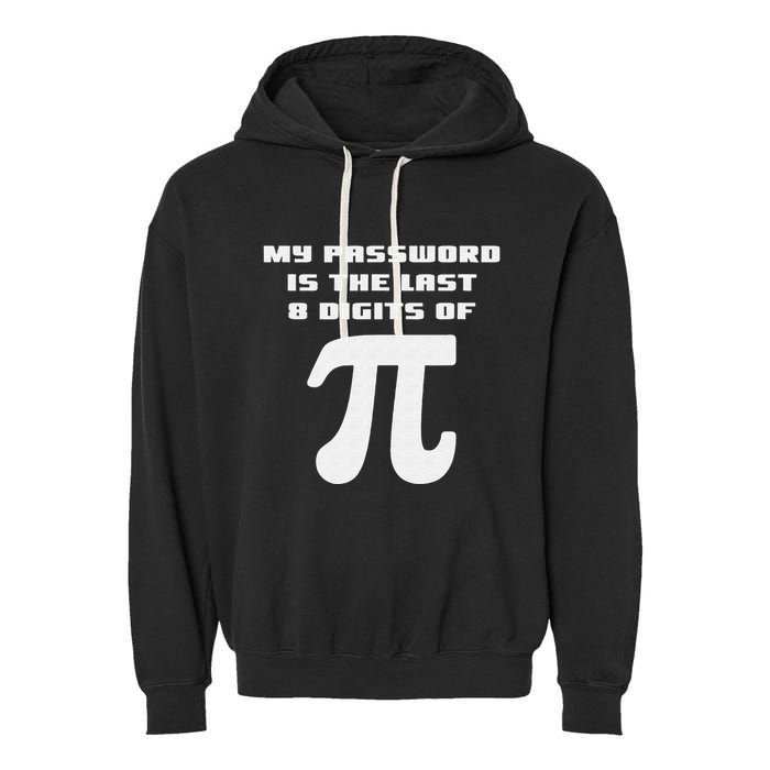 My Password Is The Last 8 Digits Of Pi Math Teacher Garment-Dyed Fleece Hoodie