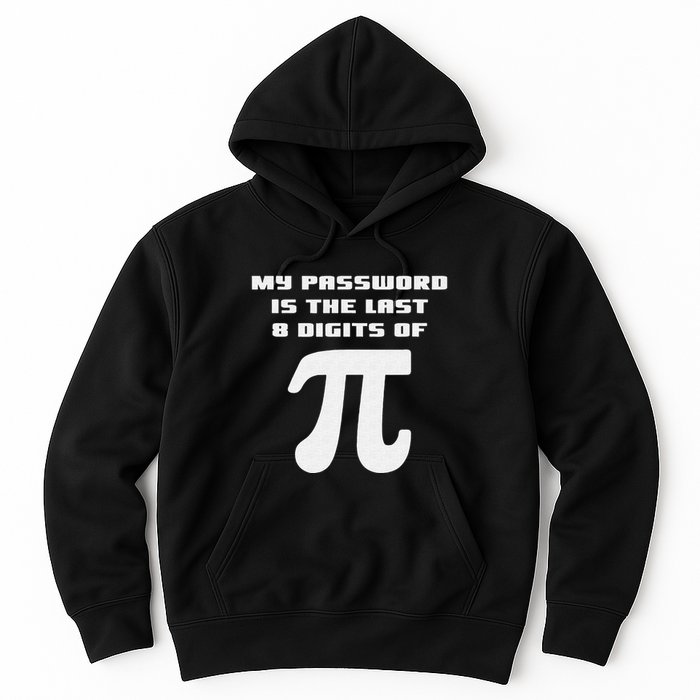 My Password Is The Last 8 Digits Of Pi Math Teacher Hoodie