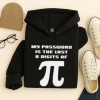 My Password Is The Last 8 Digits Of Pi Math Teacher Hoodie