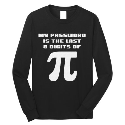 My Password Is The Last 8 Digits Of Pi Math Teacher Long Sleeve Shirt
