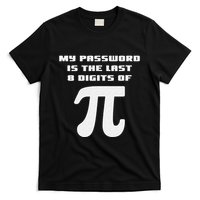My Password Is The Last 8 Digits Of Pi Math Teacher T-Shirt