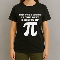 My Password Is The Last 8 Digits Of Pi Math Teacher T-Shirt