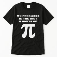 My Password Is The Last 8 Digits Of Pi Math Teacher Tall T-Shirt