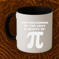 My Password Is The Last 8 Digits Of Pi Math Teacher Mug