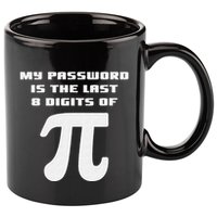 My Password Is The Last 8 Digits Of Pi Math Teacher 11oz C Handle Ceramic Mug