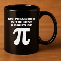 My Password Is The Last 8 Digits Of Pi Math Teacher 11oz C Handle Ceramic Mug