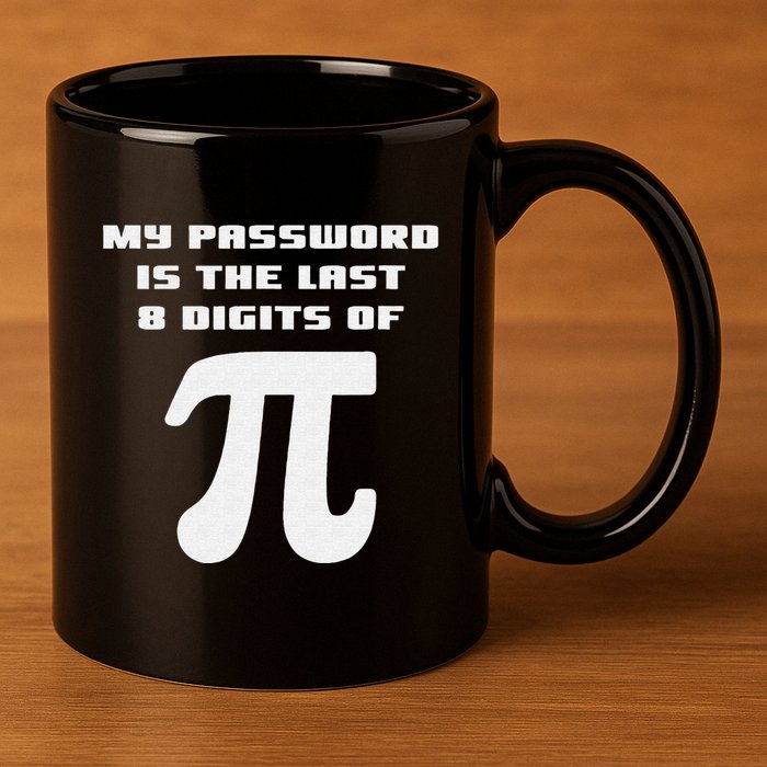 My Password Is The Last 8 Digits Of Pi Math Teacher 11oz C Handle Ceramic Mug