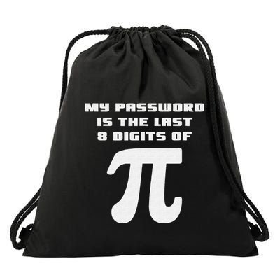 My Password Is The Last 8 Digits Of Pi Math Teacher Drawstring Bag