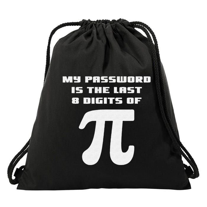 My Password Is The Last 8 Digits Of Pi Math Teacher Drawstring Bag