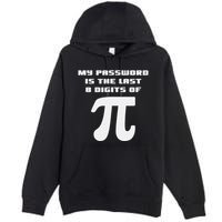 My Password Is The Last 8 Digits Of Pi Math Teacher Premium Pullover Hoodie
